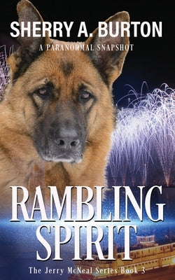 Rambling Spirit: Join Jerry McNeal And His Ghostly K-9 Partner As They Put Their "Gifts" To Good Use. Paperback Sherryaburton LLC