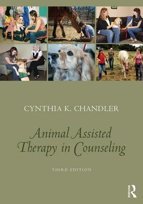 Animal-Assisted Therapy in Counseling by Chandler, Cynthia K.