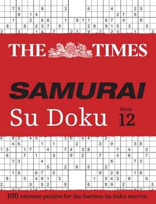 Times Samurai Su Doku 12: 100 Extreme Puzzles for the Fearless Su Doku Warrior Paperback Times Books UK