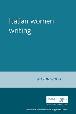 Italian Women Writing Paperback Manchester University Press