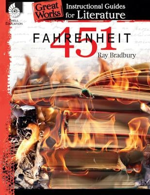 Fahrenheit 451: An Instructional Guide for Literature: An Instructional Guide for Literature Paperback Shell Education Pub