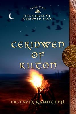 Ceridwen of Kilton: Book Two of The Circle of Ceridwen Saga Paperback Pyewacket Press