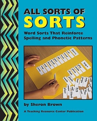 All Sorts Of Sorts: Word Sorts That Reinforce Spelling And Phonetic Patterns Paperback Teaching Resource Center