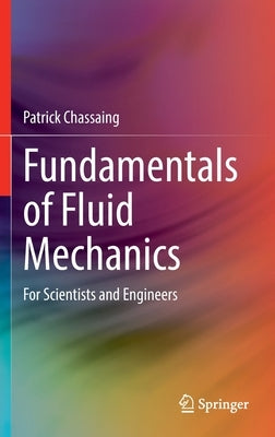 Fundamentals of Fluid Mechanics: For Scientists and Engineers by Chassaing, Patrick