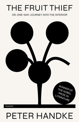 The Fruit Thief: Or, One-Way Journey Into the Interior: A Novel Paperback Picador USA
