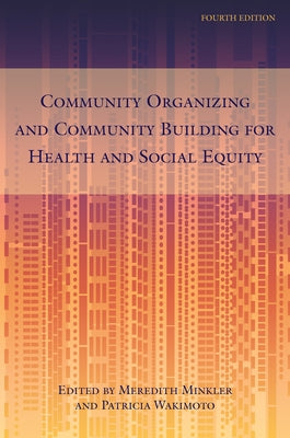 Community Organizing and Community Building for Health and Social Equity, 4th Edition Paperback Rutgers University Press