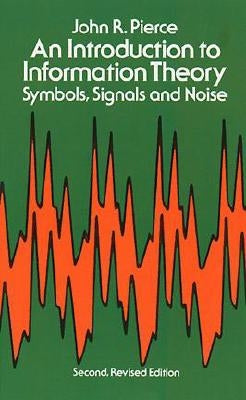 Introduction to Information Theory: Symbols, Signals and Noise by Pierce, John R.