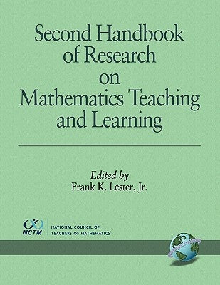 Second Handbook of Research on Mathematics Teaching and Learning Paperback Information Age Publishing
