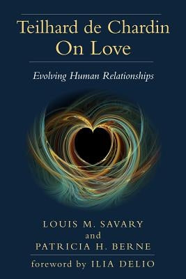 Teilhard de Chardin on Love: Evolving Human Relationships Paperback Paulist Press