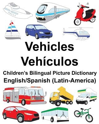 English/Spanish (Latin-America) Vehicles/Vehículos Children's Bilingual Picture Dictionary by Carlson, Suzanne