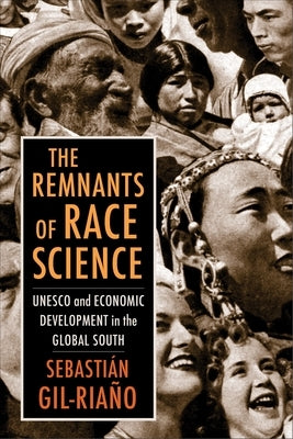 The Remnants of Race Science: UNESCO and Economic Development in the Global South Paperback Columbia University Press