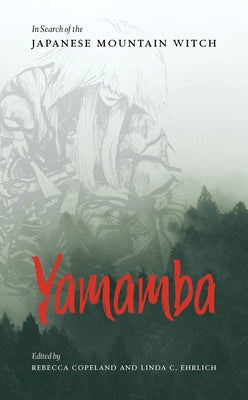 Yamamba: In Search of the Japanese Mountain Witch by Copeland, Rebecca