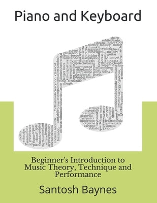 Beginner's Introduction to Piano and Keyboard: Music Theory, Technique and Performance Paperback Independently Published