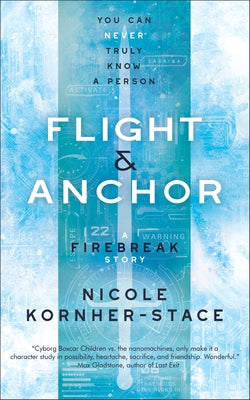 Flight & Anchor: A Firebreak Story by Kornher-Stace, Nicole