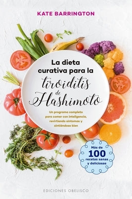 La Dieta Curativa Para La Tiroiditis de Hashimoto by Barrington, Kate