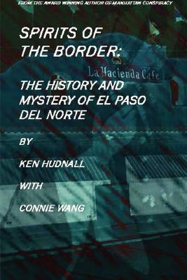 Spirits of the Border: The History and Mystery of El Paso Del Norte Paperback Omega Press