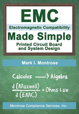 EMC Made Simple - Printed Circuit Board and System Design Paperback Montrose Compliance Services