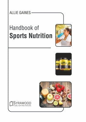 Handbook of Sports Nutrition by Gaines, Allie