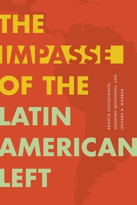 The Impasse of the Latin American Left Paperback Duke University Press