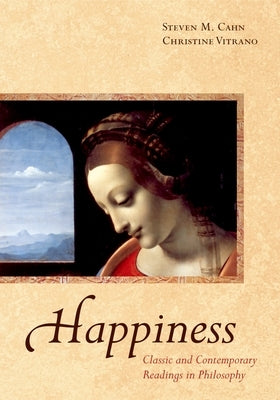 Happiness: Classic and Contemporary Readings in Philosophy Paperback Oxford University Press, USA