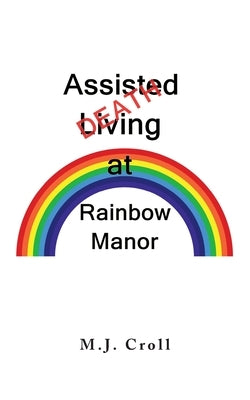 Assisted Living / Death at Rainbow Manor Paperback Palmetto Publishing