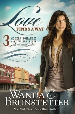 Love Finds a Way: 3 Modern Romances Make Falling in Love Simple and Sweet Paperback Barbour Publishing