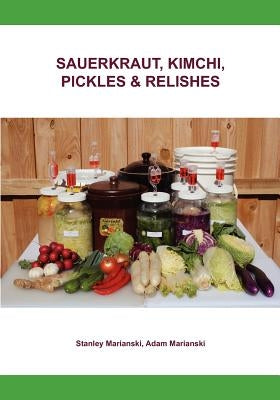 Sauerkraut, Kimchi, Pickles & Relishes Paperback Bookmagic