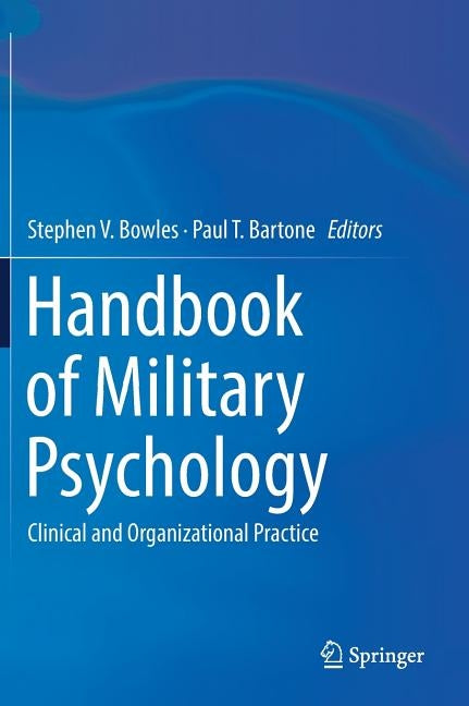 Handbook of Military Psychology: Clinical and Organizational Practice by Bowles, Stephen V.