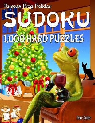 Famous Frog Holiday Sudoku 1,000 Hard Puzzles: Don't Be Bored Over The Holidays, Do Sudoku! Makes A Great Gift Too. Paperback Createspace Independent Publishing Platform
