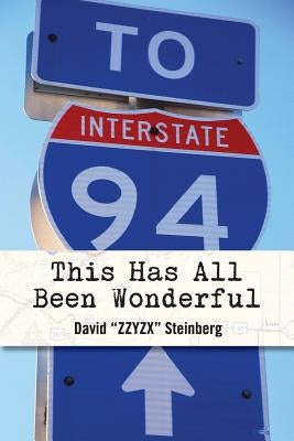 This Has All Been Wonderful: A Travel Monologue From Summer 1994: The Year Phish Became Phish by Steinberg, David "zzyzx"