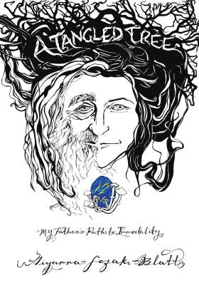 A Tangled Tree: My Father's Path to Immortality Paperback Logosophia, LLC