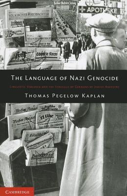 The Language of Nazi Genocide: Linguistic Violence and the Struggle of Germans of Jewish Ancestry Paperback Cambridge University Press