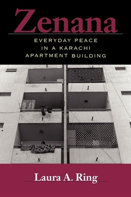 Zenana: Everyday Peace in a Karachi Apartment Building Paperback Indiana University Press (Ips)
