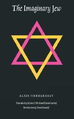 The Imaginary Jew by Finkielkraut, Alain