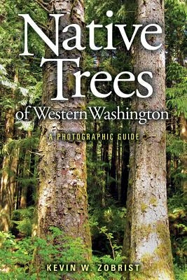 Photographic guide to native trees of Western Washington in paperback, featuring detailed images of local tree species.
