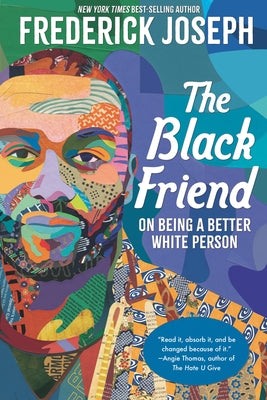 The Black Friend: On Being a Better White Person Paperback Candlewick Press (MA)