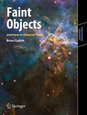 Faint Objects and How to Observe Them by Cudnik, Brian