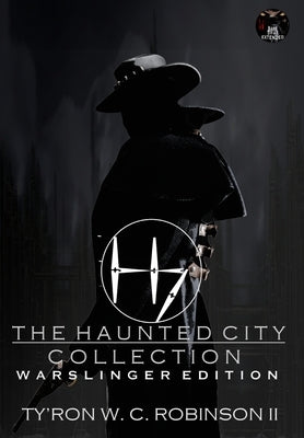 The Haunted City Collection: Warslinger Edition by Robinson, Ty'ron W. C., II