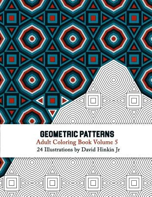 Geometric Patterns - Adult Coloring Book Vol. 5 Paperback Createspace Independent Publishing Platform
