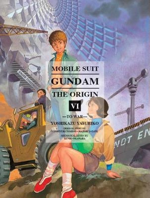 Mobile Suit Gundam: The Origin, Volume 6: To War by Yoshikazu, Yashuhiko