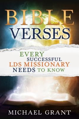 Bible Verses Every Successful Lds Missionary Needs to Know by Grant, Michael