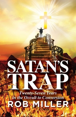 Satan's Trap, Twenty-Seven Years in the Occult to Conversion Paperback Mira Digital Publishing