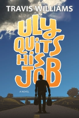 Uly Quits His Job Paperback Paul Travis Williams