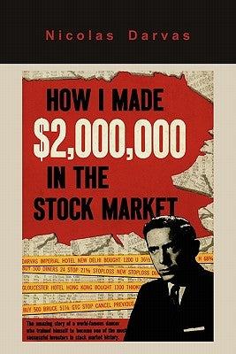 How I Made $2,000,000 in the Stock Market by Darvas, Nicolas