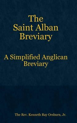 The Saint Alban Breviary by Orsburn, The Kenneth Ray, Jr.