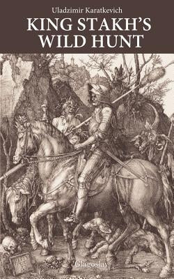 King Stakh's Wild Hunt Paperback Glagoslav Publications B.V.