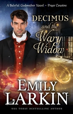 Decimus and the Wary Widow: A Baleful Godmother Novel Paperback Emily Larkin