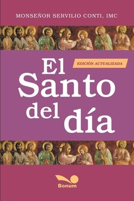 El Santo del día: la vida de los santos by Conti, Monseñor Servilio