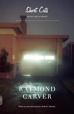 Short Cuts: Selected Stories by Carver, Raymond