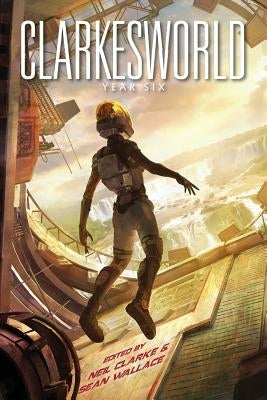 Clarkesworld: Year Six Paperback Wyrm Publishing
